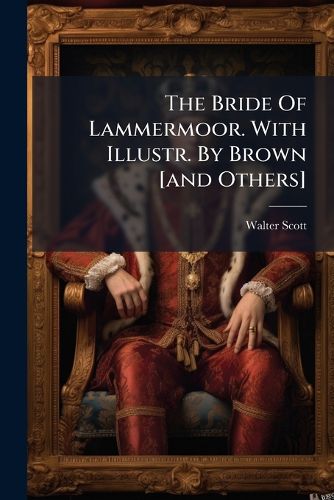 Cover image for The Bride of Lammermoor. with Illustr. by Brown [And Others].