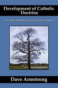 Cover image for Development of Catholic Doctrine: Evolution, Revolution, or an Organic Process?