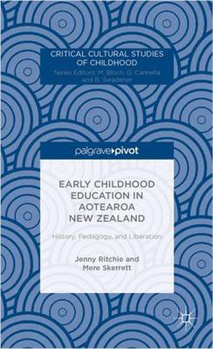 Early Childhood Education in Aotearoa New Zealand: History, Pedagogy, and Liberation