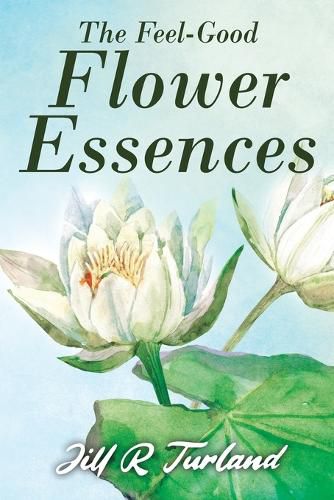 Cover image for The 'Feel Good' Flower Essences