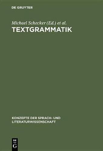 Textgrammatik: Beitrage Zum Problem Der Textualitat