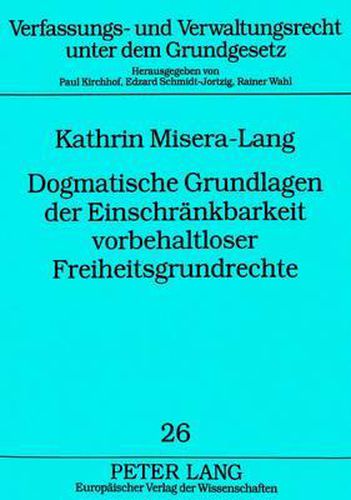 Cover image for Dogmatische Grundlagen Der Einschraenkbarkeit Vorbehaltloser Freiheitsgrundrechte