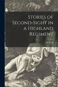 Cover image for Stories of Second-sight in a Highland Regiment