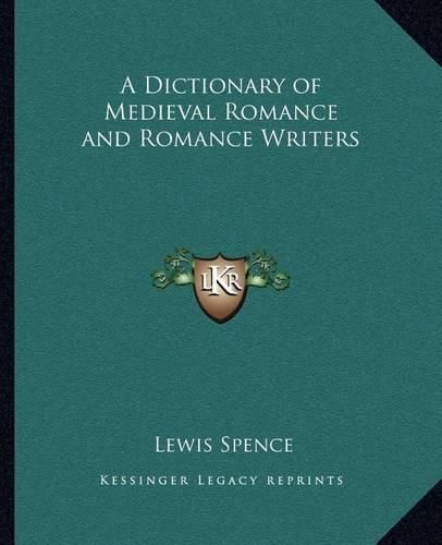 A Dictionary of Medieval Romance and Romance Writers