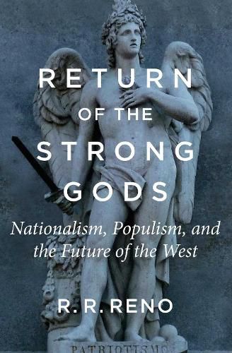 Cover image for Return of the Strong Gods: Nationalism, Populism, and the Future of the West