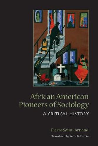 Cover image for African American Pioneers of Sociology: A Critical History