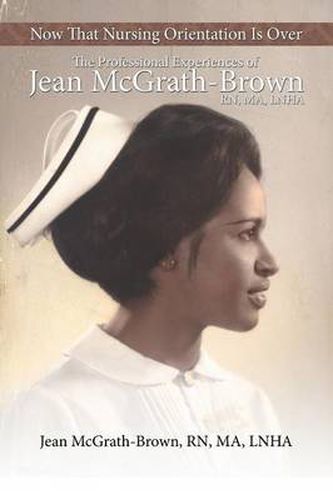 Cover image for Now That Nursing Orientation Is Over