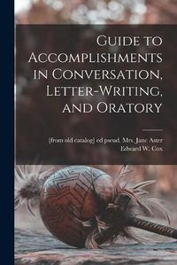 Cover image for Guide to Accomplishments in Conversation, Letter-writing, and Oratory