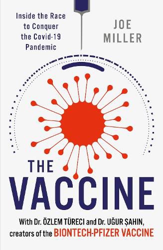 Cover image for The Vaccine: Inside the Race to Conquer the COVID-19 Pandemic