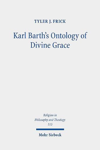 Karl Barth's Ontology of Divine Grace: God's Decision is God's Being