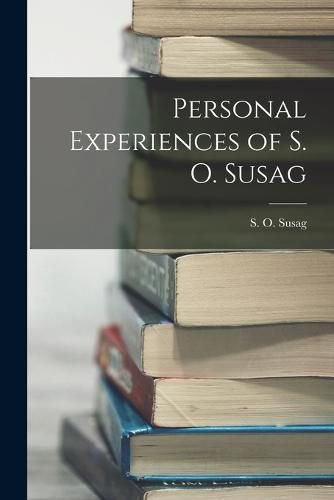 Cover image for Personal Experiences of S. O. Susag