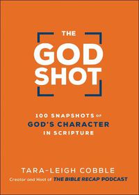 Cover image for The God Shot - 100 Snapshots of God"s Character in Scripture