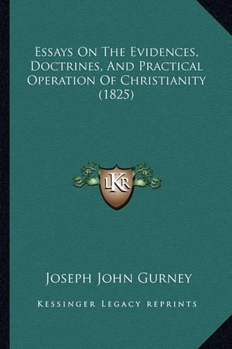 Essays on the Evidences, Doctrines, and Practical Operation of Christianity (1825)