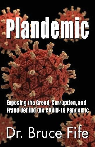 Cover image for Plandemic: Exposing the Greed, Corruption, and Fraud Behind the COVID-19 Pandemic