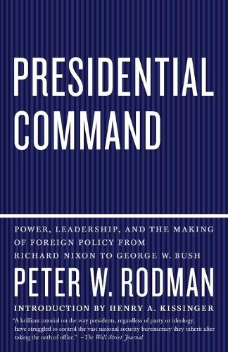 Cover image for Presidential Command: Power, Leadership, and the Making of Foreign Policy from Richard Nixon to George