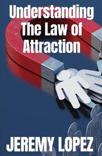 Cover image for Understanding The Law of Attraction