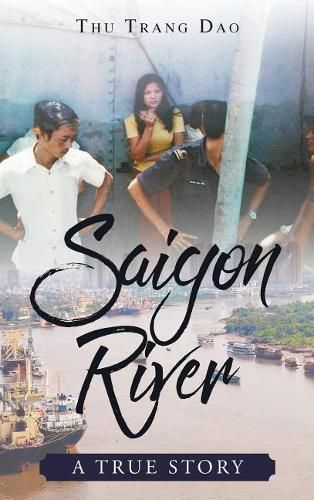 Cover image for Saigon River: A True Story