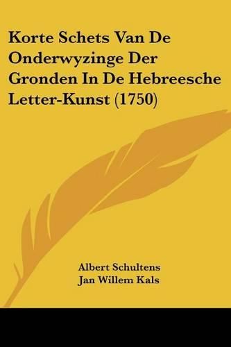 Cover image for Korte Schets Van de Onderwyzinge Der Gronden in de Hebreesche Letter-Kunst (1750)