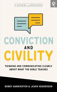 Cover image for Conviction and Civility: Thinking and Communicating Clearly About What the Bible Teaches