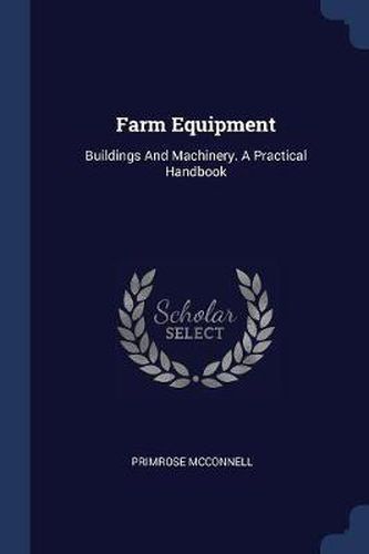 Cover image for Farm Equipment: Buildings and Machinery. a Practical Handbook