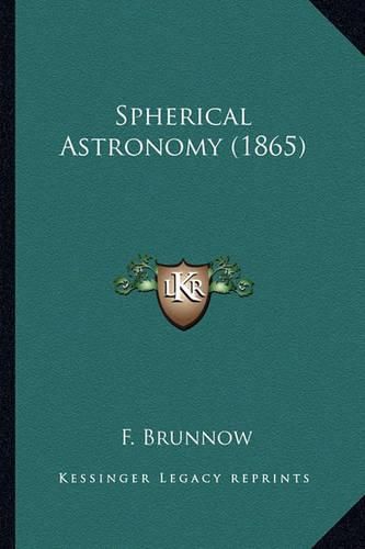 Cover image for Spherical Astronomy (1865) Spherical Astronomy (1865)