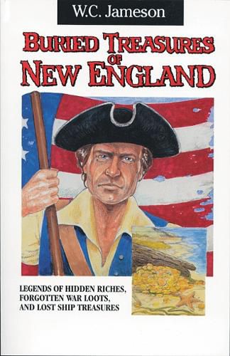 Cover image for Buried Treasures of New England: Legends of Hidden Riches, Forgotten War Loots, and Lost Ship Treasures