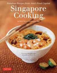 Cover image for Singapore Cooking: Fabulous Recipes from Asia's Food Capital [Singapore Cookbook, 111 Recipes]