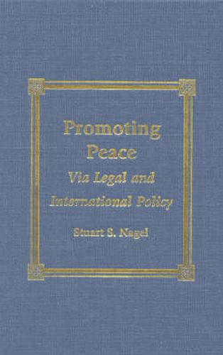 Cover image for Promoting Peace: Via Legal and International Policy