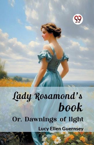 Lady Rosamond's book Or, Dawnings of light