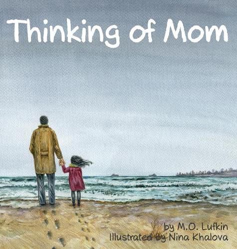 Cover image for Thinking of Mom: A Children's Picture Book about Coping with Loss