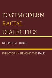 Cover image for Postmodern Racial Dialectics: Philosophy Beyond the Pale