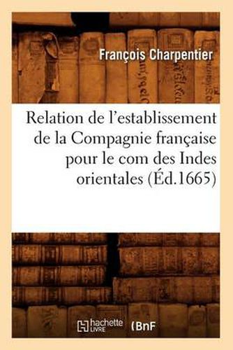 Relation de l'Establissement de la Compagnie Francaise Pour Le Com Des Indes Orientales (Ed.1665)