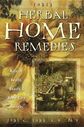 Cover image for Jude's Herbal Home Remedies: Natural Health, Beauty and Home-care Secrets