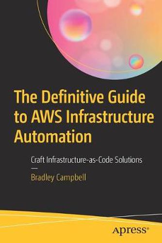 Cover image for The Definitive Guide to AWS Infrastructure Automation: Craft Infrastructure-as-Code Solutions