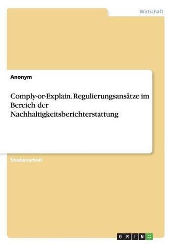 Cover image for Comply-Or-Explain. Regulierungsansatze Im Bereich Der Nachhaltigkeitsberichterstattung