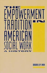 Cover image for The Empowerment Tradition in American Social Work: A History