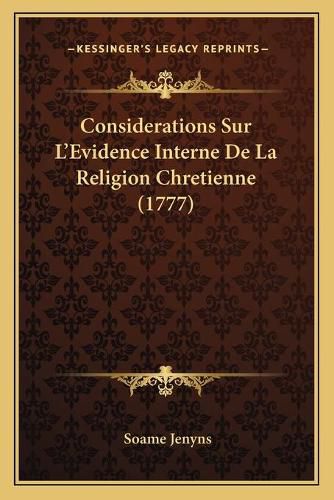 Cover image for Considerations Sur L'Evidence Interne de La Religion Chretienne (1777)