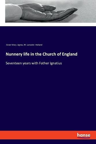 Cover image for Nunnery life in the Church of England: Seventeen years with Father Ignatius