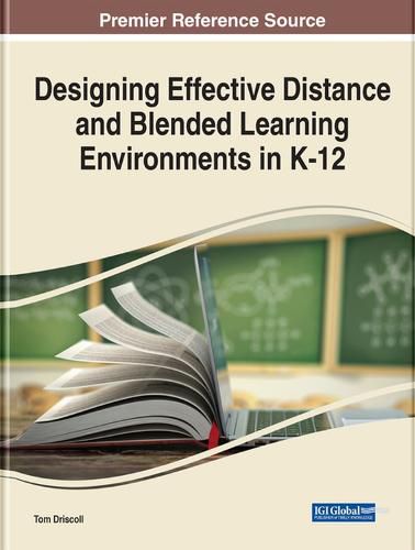 Cover image for Designing Effective Distance and Blended Learning Environments in K-12