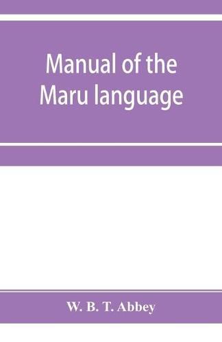 Cover image for Manual of the Maru language, including a vocabulary of over 1000 words