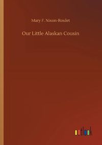 Cover image for Our Little Alaskan Cousin