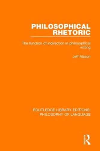 Philosophical Rhetoric: The Function of Indirection in Philosophical Writing