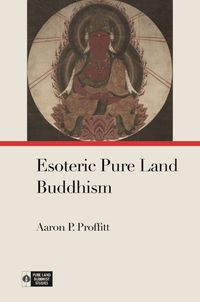 Cover image for Esoteric Pure Land Buddhism