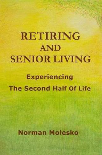 Cover image for RETIRING AND SENIOR LIVING...Experiencing The Second Half Of Life