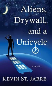 Cover image for Aliens, Drywall, and a Unicycle