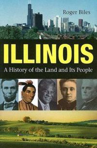 Cover image for Illinois: A History of the Land and Its People