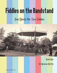 Cover image for Fiddles on the Bandstand, Fun Duets for Two Violas, Book One