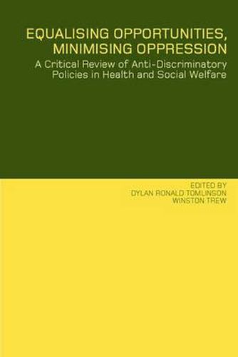 Cover image for Equalising Opportunities, Minimising Oppression: A critical review of anti-discriminatory policies in health and social welfare