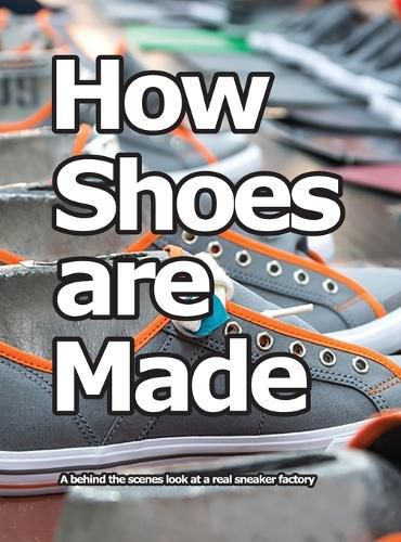 Cover image for How Shoes are Made: A behind the scenes look at a real sneaker factory