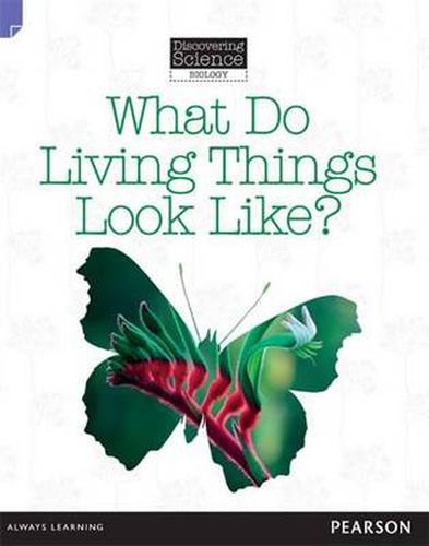 Discovering Science - Biology: What Do Living Things Look Like? (Reading Level 11/F&P Level G)